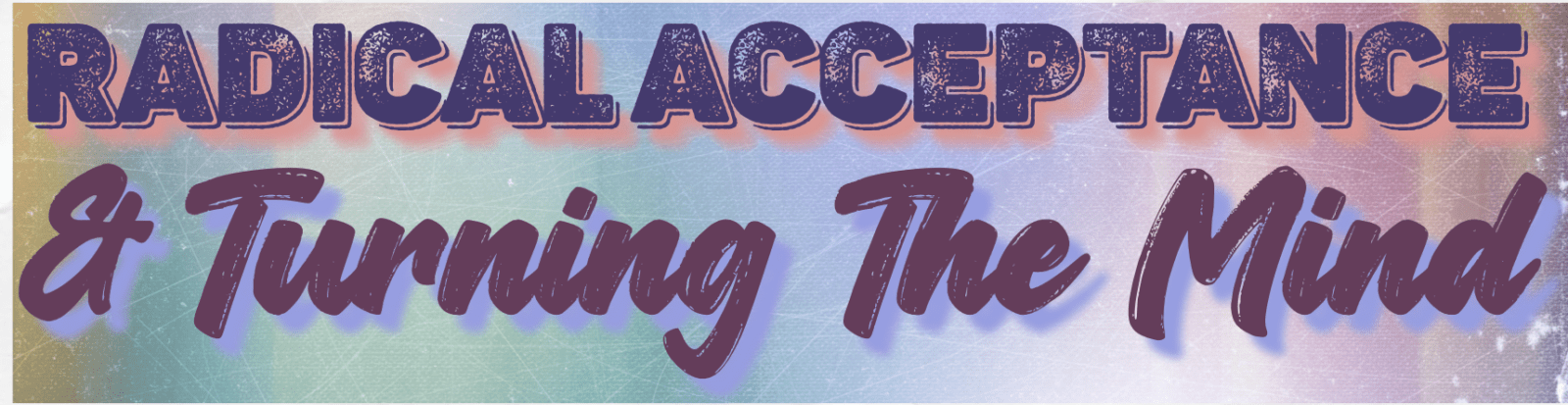 Reasons Stuckness Happens:  Radical Acceptance (Simple Insights)